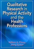 Qualitative Research in Physical Activity and the Health Professions