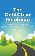 The Debtclear Roadmap: A Comprehensive Guide to Debt Relief, Credit Repair, Asset Protection, and Creditor Lawsuits