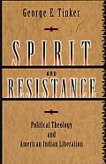 Spirit and Resistance: Political Theology and American Indian Liberation