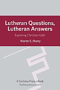 Lutheran Questions, Lutheran Answers: Exploring Chrisitan Faith