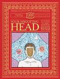 Your Disgusting Head: The Darkest, Most Offensive and Moist Secrets of Your Ears, Mouth and Nose