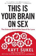 This Is Your Brain on Sex: The Science Behind the Search for Love