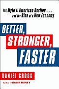Better, Stronger, Faster: The Myth of American Decline . . . And the Rise of a New Economy