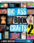 The Big-Ass Book of Crafts 2