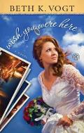 Wish You Were Here: A Novel