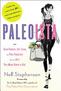 Paleoista: Gain Energy, Get Lean, and Feel Fabulous with the Diet You Were Born to Eat