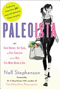 Paleoista: Gain Energy, Get Lean, and Feel Fabulous with the Diet You Were Born to Eat