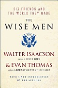 The Wise Men: Six Friends and the World They Made