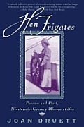 Hen Frigates: Passion and Peril, Nineteenth-Century Women at Sea
