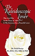 The Kaleidoscopic Lover: The Civil War in the Horn of Africa & My Itinerary for a Peaceful Lover Cover