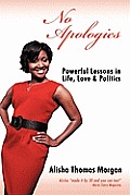 No Apologies: Powerful Lessons in Life, Love & Politics