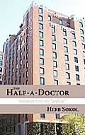 The Half-A-Doctor: Memoirs from My "Asylum"