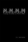 M.N.M.M: musings of a Not so Mellow Man