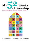 My 52 Weeks of Worship: Lessons from a Global, Spiritual, Interfaith Journey