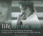 Life, on the Line: A Chef's Story of Chasing Greatness, Facing Death, and Redefining the Way We Eat Cover