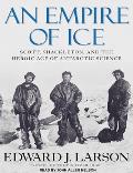Empire of Ice: Scott, Shackleton, and the Heroic Age of Antarctic Science