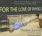 For the Love of Physics: From the End of the Rainbow to the Edge of Time---A Journey Through the Wonders of Physics Cover