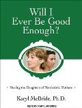 Will I Ever Be Good Enough?: Healing the Daughters of Narcissistic Mothers Cover