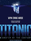 The Titanic: Disaster of the Century