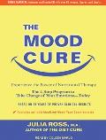 The Mood Cure: The 4-Step Program to Take Charge of Your Emotions---Today