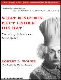 What Einstein Kept Under His Hat: Secrets of Science in the Kitchen
