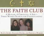 The Faith Club: A Muslim, a Christian, a Jew---Three Women Search for Understanding