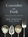 Consider the Fork: A History of How We Cook and Eat Cover