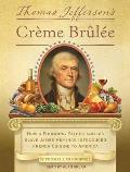 Thomas Jefferson's Creme Brulee: How a Founding Father and His Slave James Hemings Introduced French Cuisine to America
