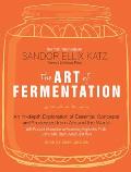 The Art of Fermentation: An In-Depth Exploration of Essential Concepts and Processes from Around the World