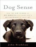 Dog Sense: How the New Science of Dog Behavior Can Make You a Better Friend to Your Pet