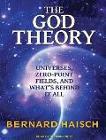 God Theory: Universes, Zero-Point Fields and What's Behind It All