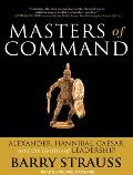 Masters of Command: Alexander, Hannibal, Caesar, and the Genius of Leadership
