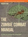 Zombie Combat Manual: A Guide to Fighting the Living Dead