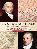 Founding Rivals: Madison vs. Monroe, the Bill of Rights, and the Election That Saved a Nation