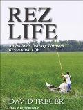 Rez Life: An Indian's Journey Through Reservation Life