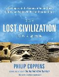 Lost Civilization Enigma: A New Inquiry Into the Existence of Ancient Cities, Cultures, and Peoples Who Pre-Date Recorded History