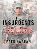 Insurgents: David Petraeus and the Plot to Change the American Way of War