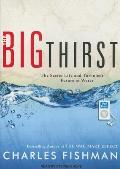The Big Thirst: The Secret Life and Turbulent Future of Water