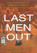 Last Men Out: The True Story of America's Heroic Final Hours in Vietnam