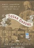 Sugar Barons: Family, Corruption, Empire, and War in the West Indies