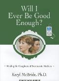 Will I Ever Be Good Enough?: Healing the Daughters of Narcissistic Mothers Cover