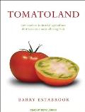 Tomatoland: How Modern Industrial Agriculture Destroyed Our Most Alluring Fruit