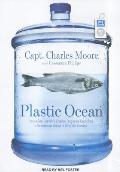 Plastic Ocean: How a Sea Captain's Chance Discovery Launched a Determined Quest to Save the Oceans