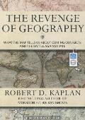 Revenge of Geography: What the Map Tells Us about Coming Conflicts and the Battle Against Fate Cover