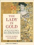 Lady in Gold: The Extraordinary Tale of Gustav Klimt's Masterpiece, Portrait of Adele Bloch-Bauer