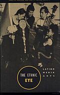The Ethnic Eye: Latino Media Arts
