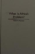What Is Africa's Problem?