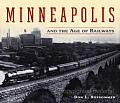 Minneapolis and the Age of Railways