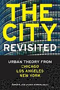 The City, Revisited: Urban Theory from Chicago, Los Angeles, and New York