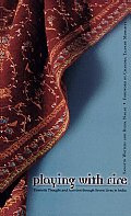 Playing with Fire: Feminist Thought and Activism through Seven Lives in India